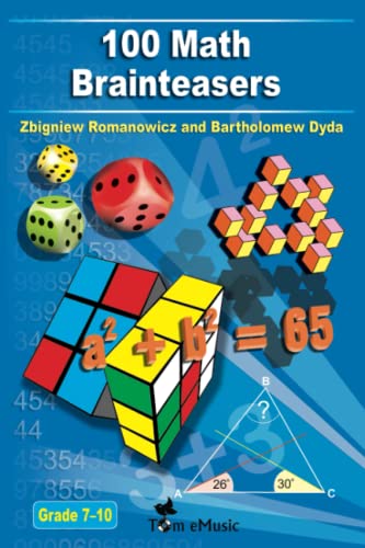 Imagen de archivo de 100 Math Brainteasers (Grade 7, 8, 9, 10). Arithmetic, Algebra and Geometry Brain Teasers, Puzzles, Games and Problems with Solutions a la venta por HPB-Ruby