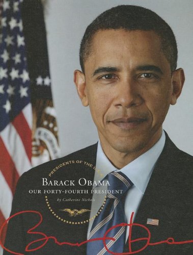 Barack Obama: Our Forty Fourth President (Presidents of the U.S.A.) (9781623234027) by Nichols, Catherine