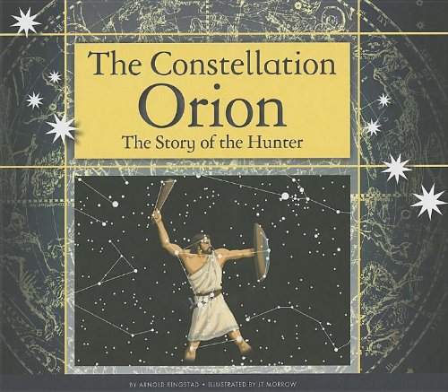 Beispielbild fr The Constellation Orion : The Story of the Hunter zum Verkauf von Better World Books