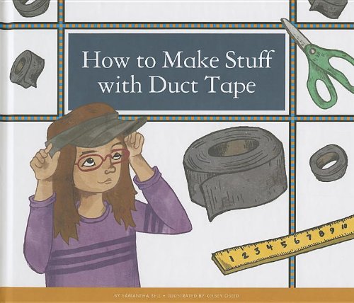 Imagen de archivo de How to Make Stuff With Duct Tape (Make Your Own Fun) a la venta por HPB-Diamond
