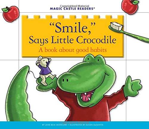 Beispielbild fr Smile, ' Says Little Crocodile: A Book about Good Habits zum Verkauf von ThriftBooks-Dallas