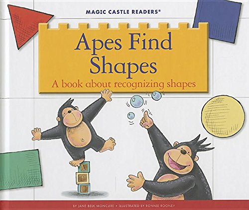 Apes Find Shapes: A Book About Recognizing Shapes (Magic Castle Readers: Math) (9781623235772) by Moncure, Jane Belk