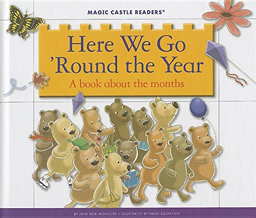 Beispielbild fr Here We Go 'Round the Year: A Book About the Months (Magic Castle Readers: Science) [Library Binding] Moncure, Jane Belk and Billin-Frye, Paige zum Verkauf von Ocean Books