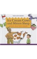 Beispielbild fr Ice Cream Cows and Mitten Sheep : A Book about Farm Animals zum Verkauf von Better World Books