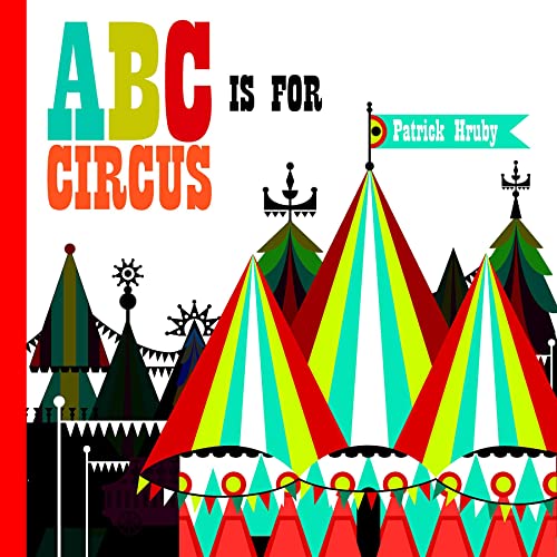 9781623260064: Patrick Hruby ABC is for Circus (Grand Format) /anglais