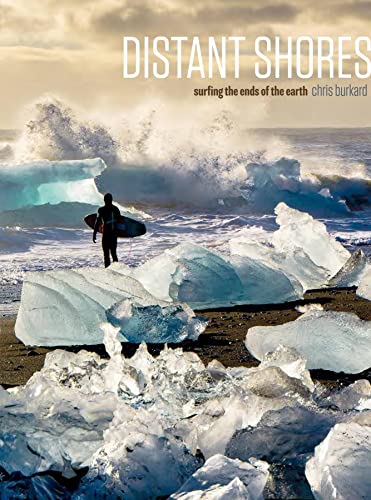 Beispielbild fr Distant Shores: Surfing The Ends Of The Earth zum Verkauf von GF Books, Inc.