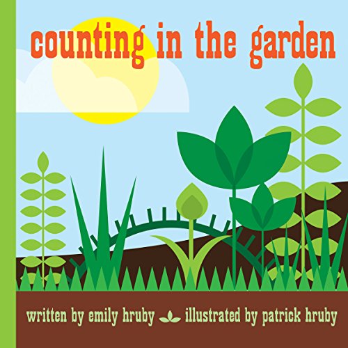 9781623261061: Counting in the Garden: by Emily Hruby. Illustrated by Patrick Hruby