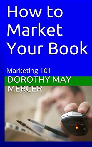 Beispielbild fr How to Market Your Book: Marketing 101: Volume 14 (How to For You) zum Verkauf von Revaluation Books