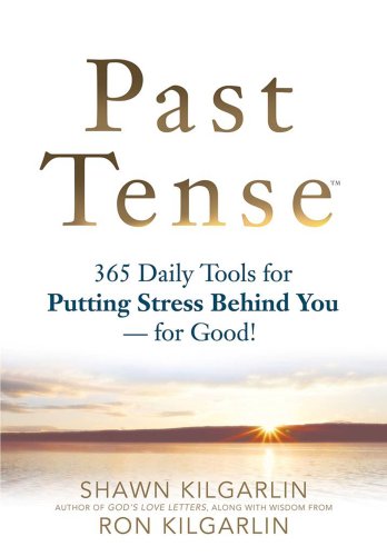 Stock image for Past Tense : 365 Daily Tools for Putting Stress Behind You- for Good! for sale by Better World Books