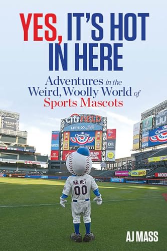 Stock image for Yes, It's Hot in Here : Adventures in the Weird, Woolly World of Sports Mascots for sale by Better World Books