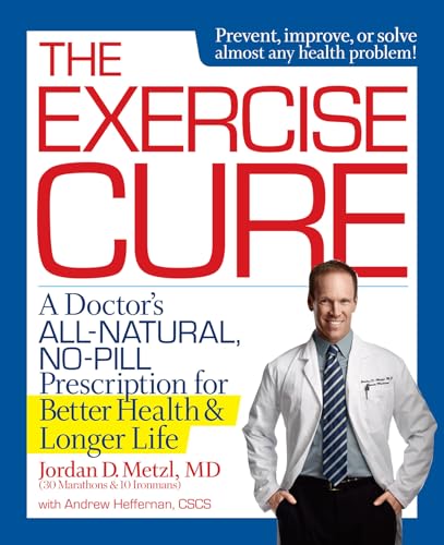 Imagen de archivo de The Exercise Cure: A Doctor#s All-Natural, No-Pill Prescription for Better Health and Longer Life a la venta por Your Online Bookstore