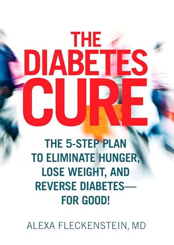 Imagen de archivo de The Diabetes Cure: The 5-Step Plan to Eliminate Hunger, Lose Weight, and Reverse Diabetes--For Good! a la venta por SecondSale