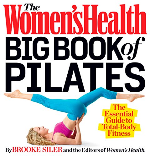 Imagen de archivo de The Women's Health Big Book of Pilates: The Essential Guide to Total Body Fitness a la venta por ThriftBooks-Dallas