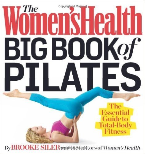 9781623361006: Women's Health Big Book of Pilates : The Essential Guide to Total Body Fitness