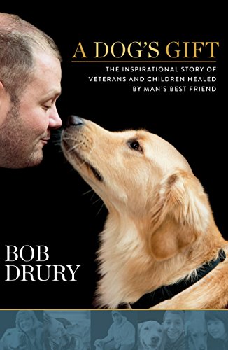 Stock image for A Dog's Gift: The Inspirational Story of Veterans and Children Healed by Man's Best Friend for sale by Irish Booksellers