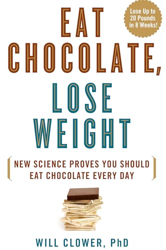 Stock image for Eat Chocolate, Lose Weight: New Science Proves You Should Eat Chocolate Every Day for sale by SecondSale