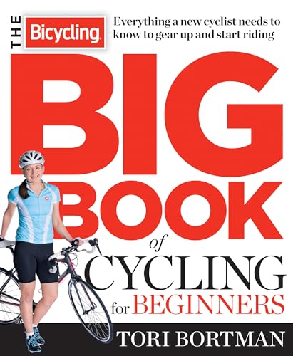Imagen de archivo de The Bicycling Big Book of Cycling for Beginners: Everything a new cyclist needs to know to gear up and start riding a la venta por SecondSale