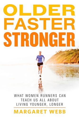 Beispielbild fr Older, Faster, Stronger : What Women Runners Can Teach Us All about Living Younger, Longer zum Verkauf von Better World Books