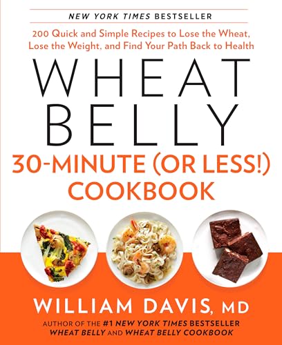Imagen de archivo de Wheat Belly 30-Minute (Or Less!) Cookbook: 200 Quick and Simple Recipes to Lose the Wheat, Lose the Weight, and Find Your Path Back to Health a la venta por SecondSale