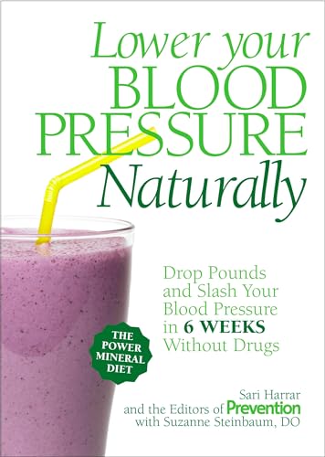Stock image for Lower Your Blood Pressure Naturally: Drop Pounds and Slash Your Blood Pressure in 6 Weeks Without Drugs for sale by SecondSale