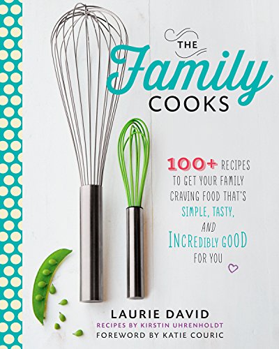 Beispielbild fr The Family Cooks : 100+ Recipes to Get Your Family Craving Food That's Simple, Tasty, and Incredibly Good for You zum Verkauf von Better World Books