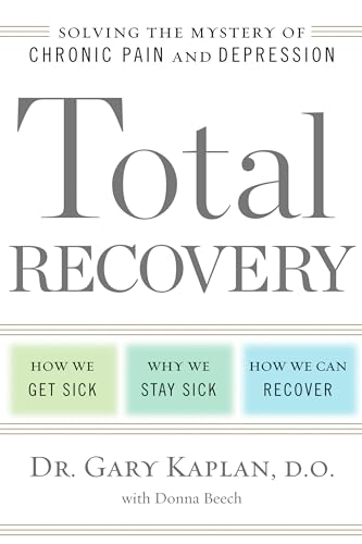 9781623362751: Total Recovery: Solving the Mystery of Chronic Pain and Depression
