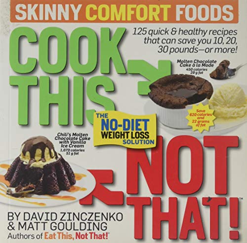 Imagen de archivo de Cook This, Not That! Skinny Comfort Foods: 125 Quick & Healthy Meals That Can Save You 10, 20, 30 Pounds - or More! a la venta por Browse Awhile Books
