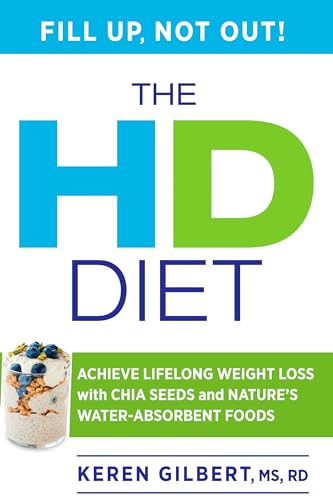 Stock image for The HD Diet: Achieve Lifelong Weight Loss with Chia Seeds and Nature's Water-Absorbent Foods for sale by Isle of Books