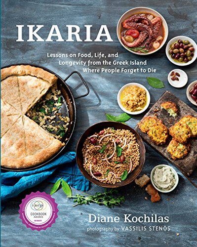 9781623362959: Ikaria: Lessons on Food, Life, and Longevity from the Greek Island Where People Forget to Die: A Mediterranean Diet Cookbook