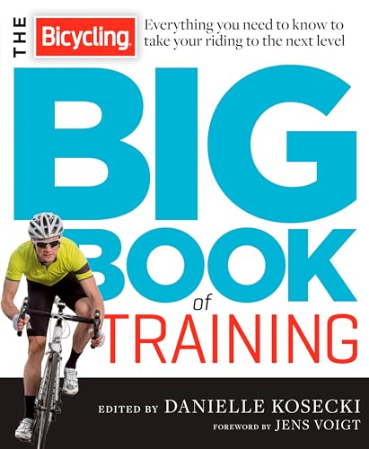 Beispielbild fr The Bicycling Big Book of Training : Everything You Need to Know to Take Your Riding to the Next Level zum Verkauf von Better World Books