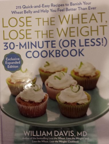 Beispielbild fr Lose the Wheat, Lose the Weight 30-Minute (or Less!) Cookbook zum Verkauf von Wonder Book