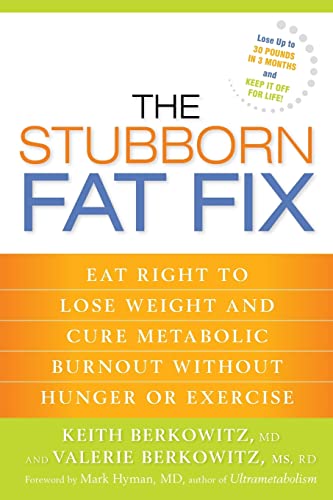 Stock image for The Stubborn Fat Fix: Eat Right to Lose Weight and Cure Metabolic Burnout without Hunger or Exercise for sale by ZBK Books