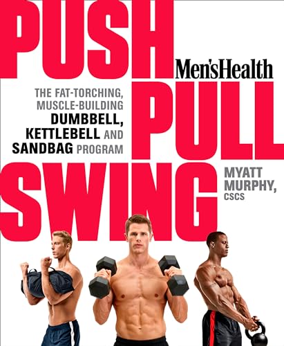 Beispielbild fr Men's Health Push, Pull, Swing : The Fat-Torching, Muscle-Building Dumbbell, Kettlebell and Sandbag Program zum Verkauf von Better World Books