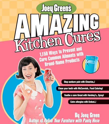 Imagen de archivo de Joey Green's Amazing Kitchen Cures: 1,150 Ways to Prevent and Cure Common Ailments with Brand-Name Products a la venta por SecondSale