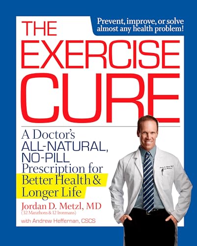 Stock image for The Exercise Cure: A Doctor#s All-Natural, No-Pill Prescription for Better Health and Longer Life for sale by SecondSale