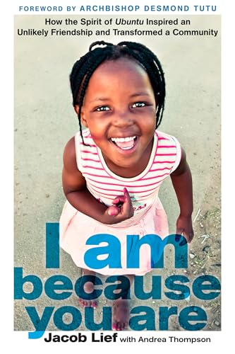 Imagen de archivo de I Am Because You Are: How the Spirit of Ubuntu Inspired an Unlikely Friendship and Transformed a Community a la venta por SecondSale