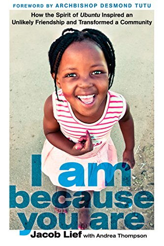 9781623364496: I Am Because You Are: How the Spirit of Ubuntu Inspired an Unlikely Friendship and Transformed a Community