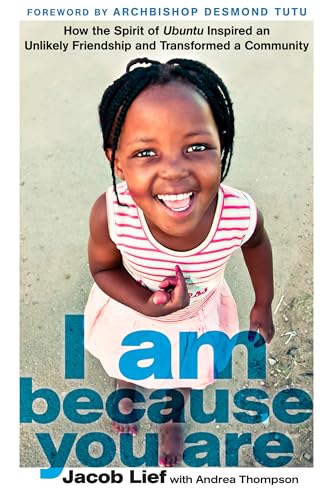 Stock image for I Am Because You Are: How the Spirit of Ubuntu Inspired an Unlikely Friendship and Transformed a Community for sale by Gulf Coast Books