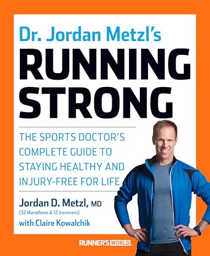 9781623364595: Dr. Jordan Metzl's Running Strong: The Sports Doctor's Complete Guide to Staying Healthy and Injury-Free for Life.