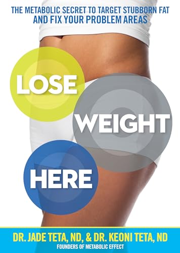 Stock image for Lose Weight Here: The Metabolic Secret to Target Stubborn Fat and Fix Your Problem Areas for sale by Zoom Books Company
