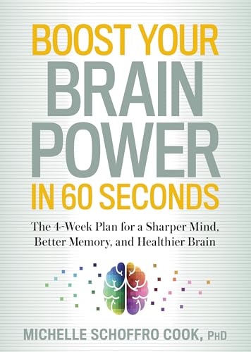 Stock image for Boost Your Brain Power in 60 Seconds : The 4-Week Plan for a Sharper Mind, Better Memory, and Healthier Brain for sale by Better World Books