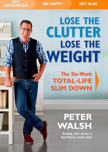 Beispielbild fr Lose the Clutter, Lose the Weight: The Six-Week Total-Life Slim Down zum Verkauf von SecondSale