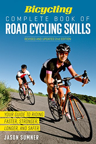 Imagen de archivo de Bicycling Complete Book of Road Cycling Skills: Your Guide to Riding Faster, Stronger, Longer, and Safer a la venta por Decluttr