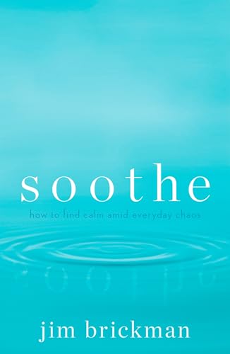 Soothe: How to Find Calm Amid Everyday Chaos