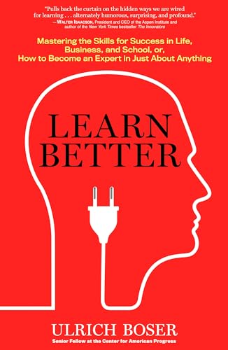 Beispielbild fr Learn Better : Mastering the Skills for Success in Life, Business, and School, or How to Become an Expert in Just about Anything zum Verkauf von Better World Books