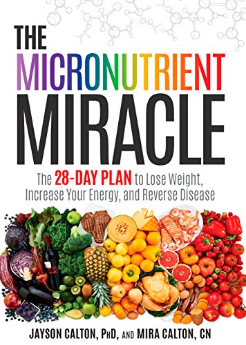 Stock image for The Micronutrient Miracle : The 28-Day Plan to Lose Weight, Increase Your Energy, and Reverse Disease for sale by Better World Books