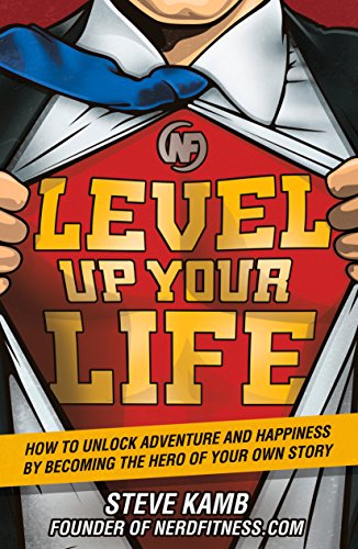 Stock image for Level Up Your Life: How to Unlock Adventure and Happiness by Becoming the Hero of Your Own Story for sale by Dream Books Co.