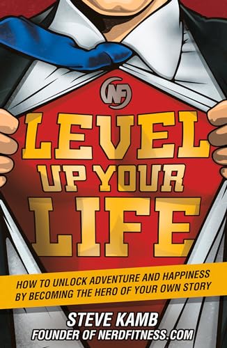 Stock image for Level Up Your Life: How to Unlock Adventure and Happiness by Becoming the Hero of Your Own Story for sale by Jenson Books Inc