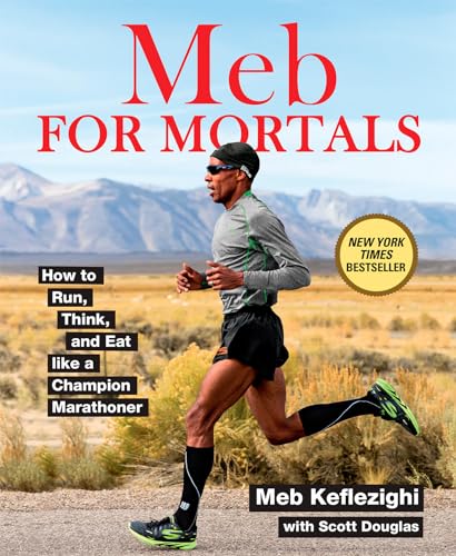 Stock image for Meb For Mortals: How to Run, Think, and Eat like a Champion Marathoner for sale by Gulf Coast Books