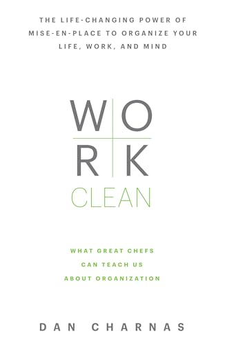 Beispielbild fr Work Clean: The life-changing power of mise-en-place to organize your life, work, and mind zum Verkauf von KuleliBooks